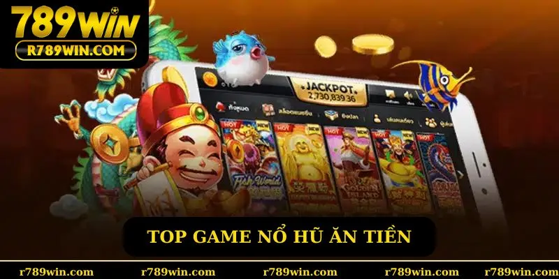 Top game nổ hũ ăn tiền